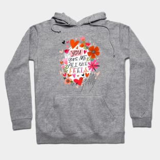 You Give Me All the Feels Hoodie